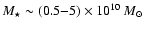 $M_\star \sim (0.5{-}5) \times 10^{10} ~\mbox{$M_{\odot}$ }$