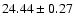 $24.44\pm0.27$