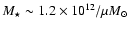 $M_\star \sim 1.2 \times 10^{12} / \mu \mbox{$M_{\odot}$ }$