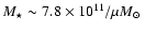 $M_\star \sim 7.8 \times 10^{11} / \mu \mbox{$M_{\odot}$ }$