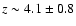 $z \sim 4.1 \pm 0.8$