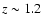 $z \sim 1.2$