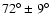 $72^{\circ}\pm9^{\circ}$