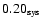$0.20_{\rm sys}$