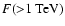 $F({>}1~{\rm TeV})$