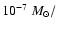 $10^{-7}~M_{\odot}/$