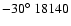 $-30\hbox{$^\circ$ }18140$