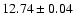 $12.74 \pm 0.04$