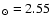 $_{\odot} = 2.55$