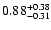 $0.88_{\rm -0.31}^{+0.38}$