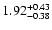 $1.92_{\rm -0.38}^{+0.43}$