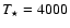 $T_{\star }=4000$