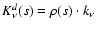 $K_{\nu}^d(s)=\rho(s) \cdot k_{\nu} $