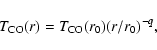 \begin{displaymath}%
T_{\rm CO}(r) = T_{\rm CO}(r_0)(r/r_0)^{-q},
\end{displaymath}