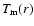 $T_{\rm m}(r)$