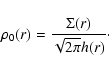 \begin{displaymath}%
\rho_0(r) = \frac{\Sigma(r)}{\sqrt{2\pi} h(r)}\cdot
\end{displaymath}