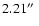 $2.21\hbox {$^{\prime \prime }$ }$
