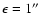 $\epsilon=1\hbox{$^{\prime\prime}$ }$
