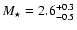 $M_{\star}=2.6^{+0.3}_{-0.5}$