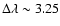 $\Delta\lambda\sim3.25$