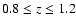 $0.8 \leq z \leq 1.2$