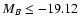 $M_{B} \leq -19.12$