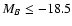 $M_B \leq -18.5$