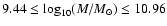 $9.44 \leq \log_{10}(M/M_{\odot}) \leq 10.96$