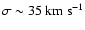 $\sigma\sim35~{\rm km~s^{-1}}$