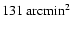 $131~{\rm arcmin^2}$