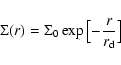 \begin{displaymath}%
\Sigma(r)=\Sigma_0 \exp \big[{-\frac{r}{r_{\rm d}}}\big]
\end{displaymath}