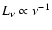 $L_{\nu } \propto \nu ^{-1}$