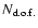 $N_{\rm d.o.f.}$