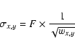 \begin{displaymath}%
\sigma_{x,y} = F \times \frac{1}{\sqrt{w_{x,y}}}
\end{displaymath}