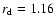$r_{\rm d}=1.16$