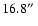 $16.8\hbox{$^{\prime\prime}$ }$