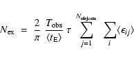 \begin{displaymath}N_{\rm ex}\;=\;
\frac{2}{\pi}~\frac{T_{\rm obs}}{\langle t_{...
...=1}^{N_{\rm objects}}~ \sum_{i}
\langle \epsilon_{ij} \rangle
\end{displaymath}