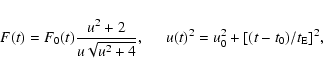 \begin{displaymath}F(t) = F_{0}(t)\frac{u^2 + 2}{u\sqrt{u^2 + 4}} ,
\hspace*{5mm} u(t)^2 = u_0^2 + [ (t - t_0) / t_{\rm E} ]^2 ,
\end{displaymath}