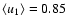$\langle u_1\rangle=0.85$