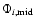 $\Phi_{i,{\rm mid}} $