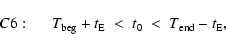 \begin{displaymath}C6:\hspace*{5mm} T_{\rm beg} + t_{\rm E}\;<\;t_0 \;<\; T_{\rm end} - t_{\rm E},
\end{displaymath}