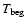 $T_{\rm beg}$