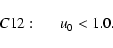 \begin{displaymath}C12:\hspace*{5mm}u_0<1.0 .
\end{displaymath}