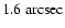 $1.6~{\rm arcsec}$