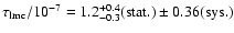 $\tau_{\rm lmc}/10^{-7}=1.2^{+0.4}_{-0.3}({\rm stat.})\pm0.36({\rm sys.})$