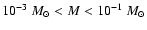 $10^{-3}~M_\odot<M<10^{-1}~M_\odot$
