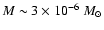 $M\sim3\times10^{-6}~M_{\odot}$