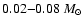 $0.02{-}0.08~M_\odot$