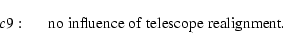\begin{displaymath}c9: \hspace*{5mm}{\rm no\;influence\;of\;telescope\;realignment.}
\end{displaymath}