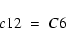 \begin{displaymath}c12\;=\;C6
\end{displaymath}